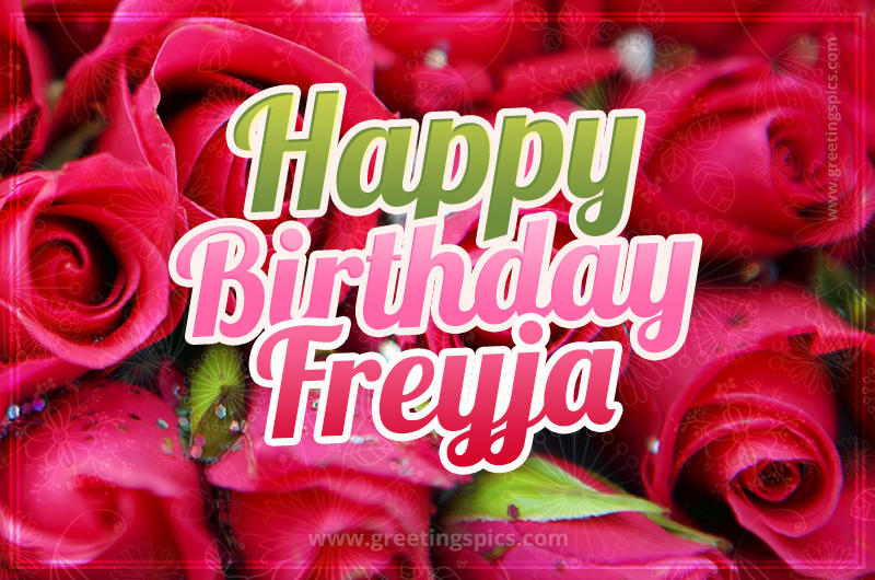 Happy Birthday Freyja beautiful Image with red roses