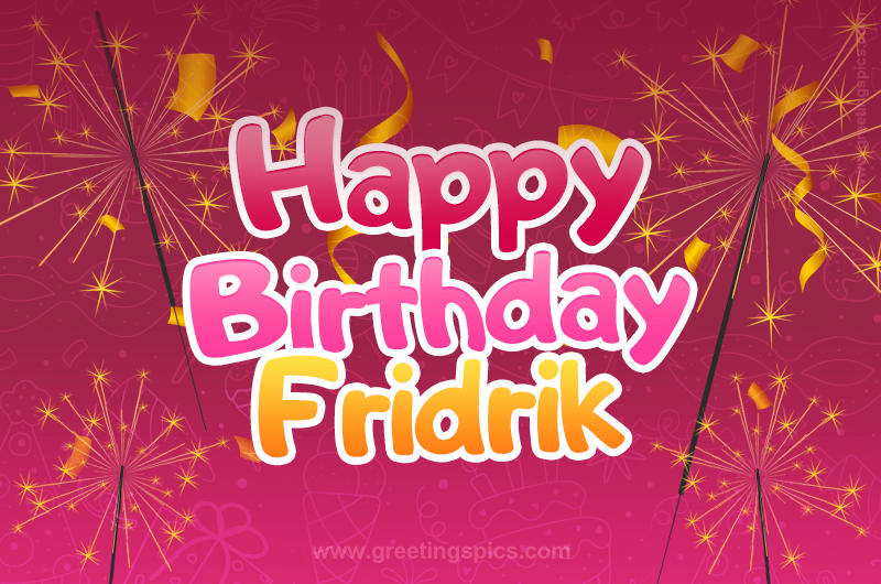 Happy Birthday Fridrik Image with sparklers