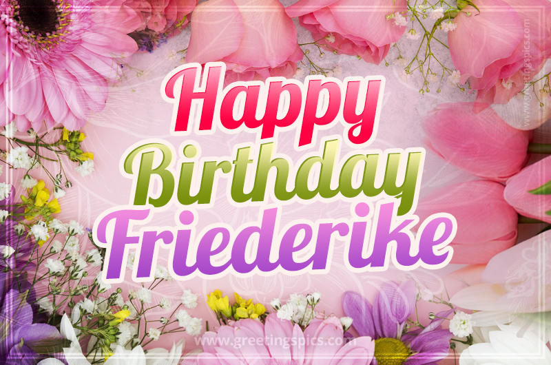 Happy Birthday Friederike Picture with beautiful flowers