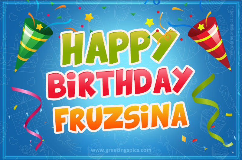 Happy Birthday Fruzsina picture with confetti and party poppers