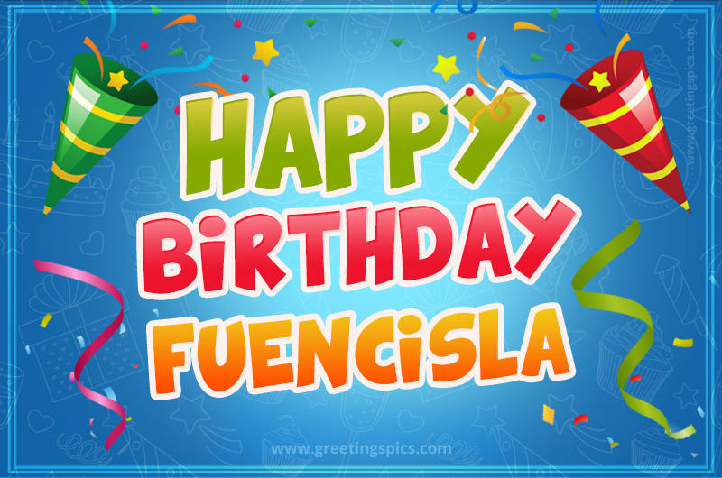 Happy Birthday Fuencisla picture with confetti and party poppers