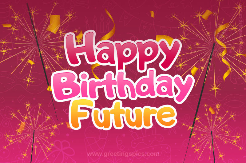 Happy Birthday Future Image with sparklers