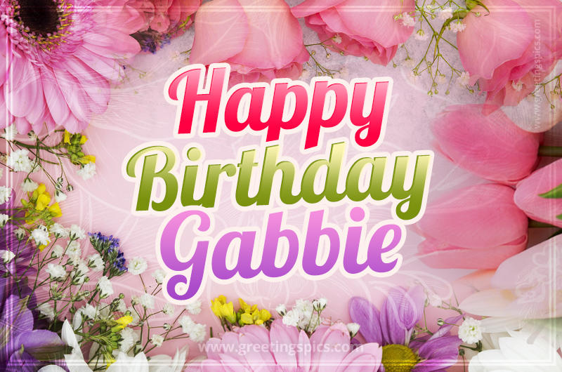 Happy Birthday Gabbie Picture with beautiful flowers