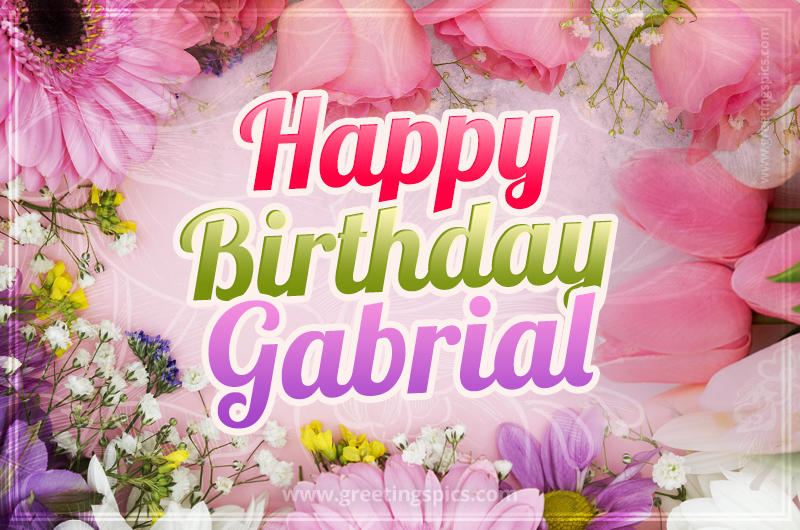 Happy Birthday Gabrial Picture with beautiful flowers