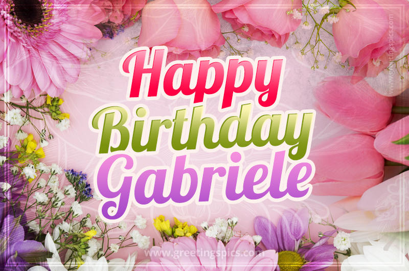 Happy Birthday Gabriele Picture with beautiful flowers