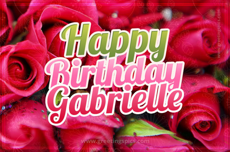 Happy Birthday Gabrielle beautiful Image with red roses