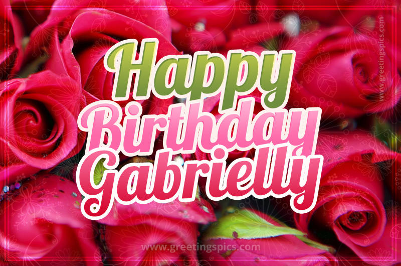 Happy Birthday Gabrielly beautiful Image with red roses