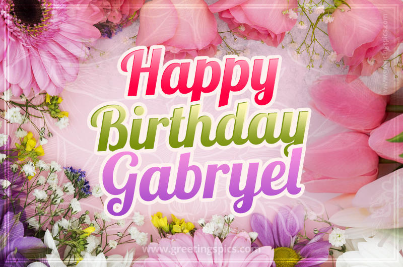 Happy Birthday Gabryel Picture with beautiful flowers