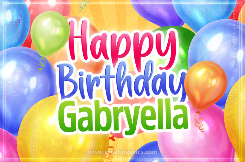 Happy Birthday Gabryella Image with colorful balloons