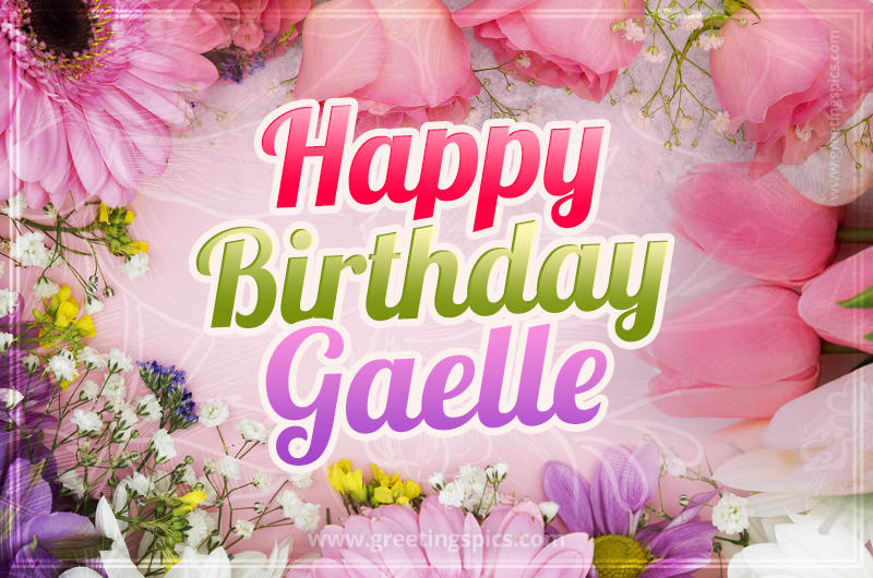 Happy Birthday Gaelle Picture with beautiful flowers