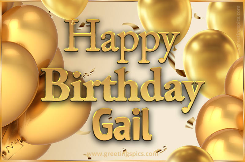 Happy Birthday Gail Card with golden confetti and balloons