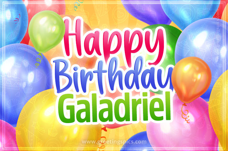 Happy Birthday Galadriel Image with colorful balloons