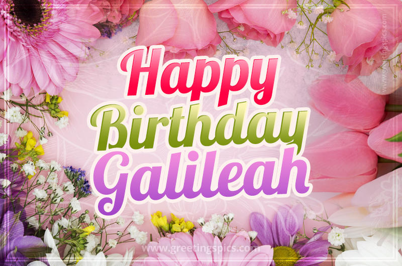 Happy Birthday Galileah Picture with beautiful flowers