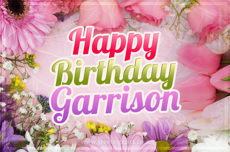 Happy Birthday Garrison Picture with beautiful flowers