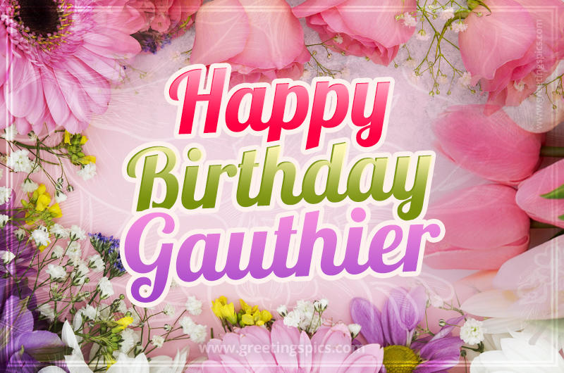 Happy Birthday Gauthier Picture with beautiful flowers