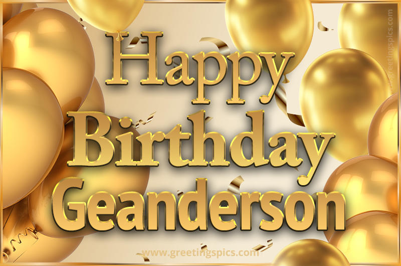 Happy Birthday Geanderson Card with golden confetti and balloons