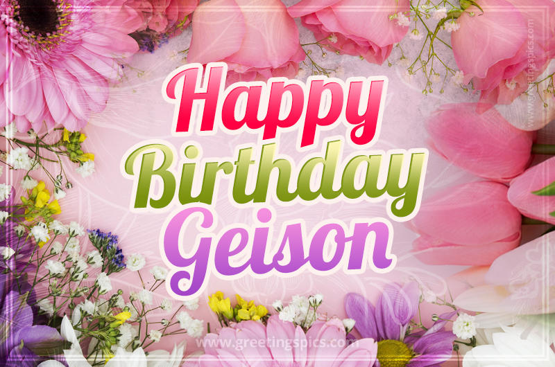 Happy Birthday Geison Picture with beautiful flowers