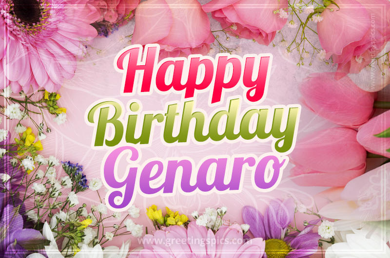 Happy Birthday Genaro Picture with beautiful flowers