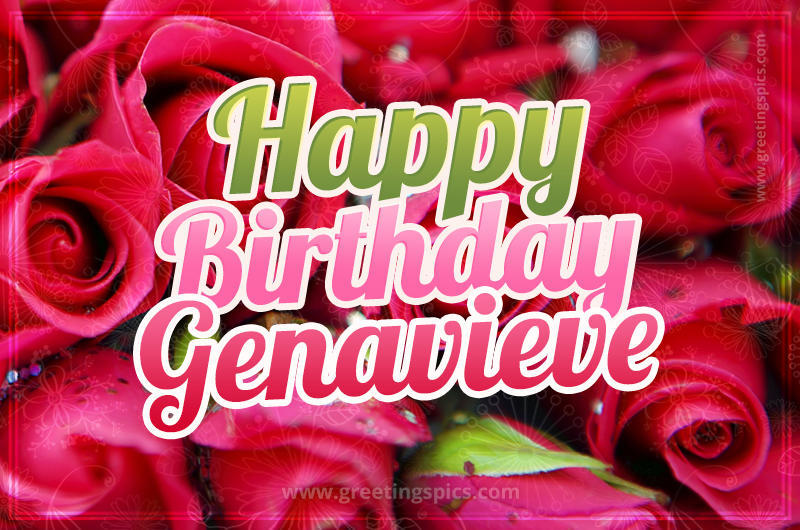 Happy Birthday Genavieve beautiful Image with red roses