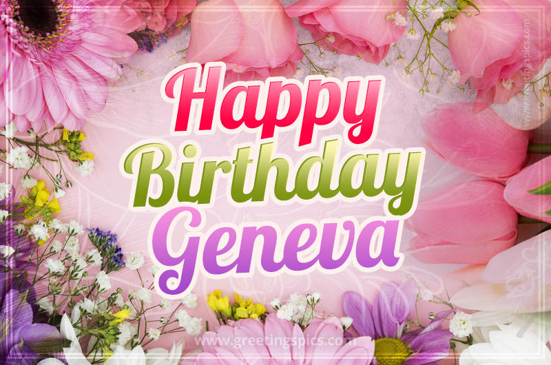 Happy Birthday Geneva Picture with beautiful flowers