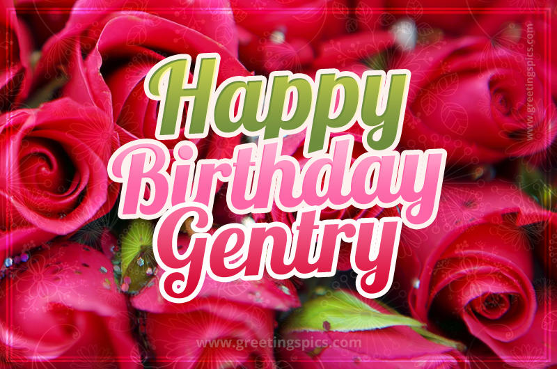 Happy Birthday Gentry beautiful Image with red roses