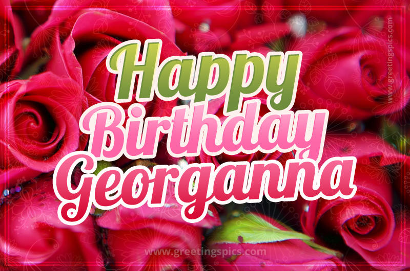 Happy Birthday Georganna beautiful Image with red roses