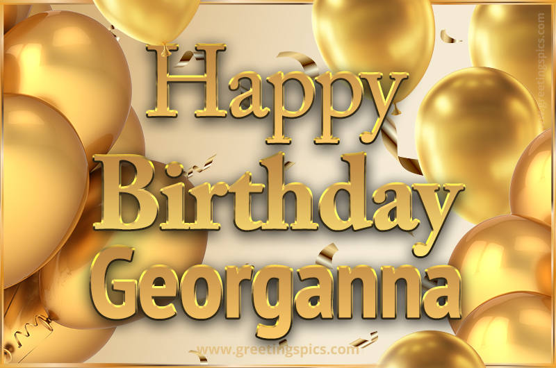 Happy Birthday Georganna Card with golden confetti and balloons