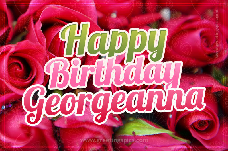 Happy Birthday Georgeanna beautiful Image with red roses