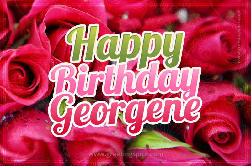 Happy Birthday Georgene beautiful Image with red roses