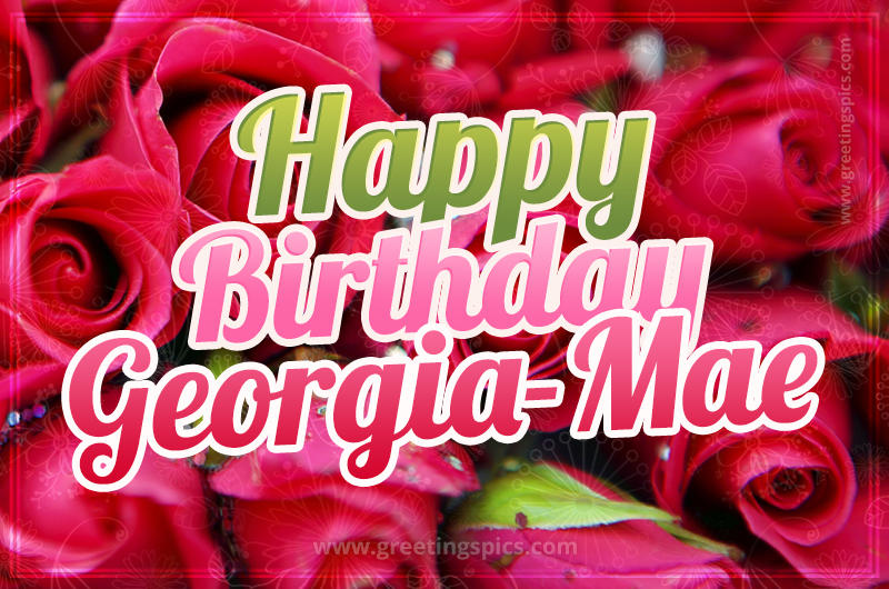 Happy Birthday Georgia-Mae beautiful Image with red roses