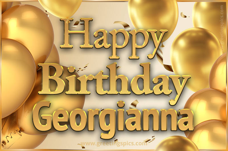 Happy Birthday Georgianna Card with golden confetti and balloons