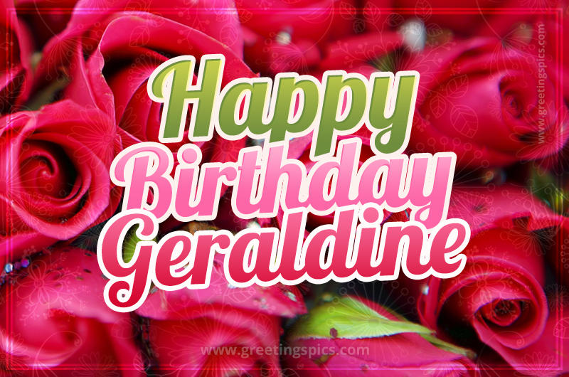 Happy Birthday Geraldine beautiful Image with red roses