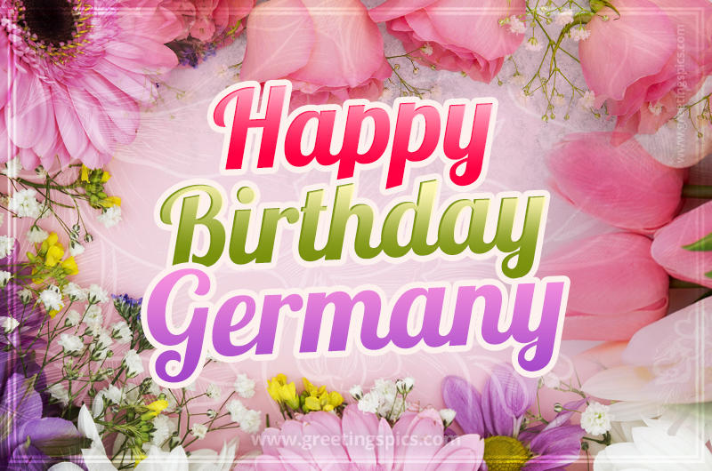 Happy Birthday Germany Picture with beautiful flowers