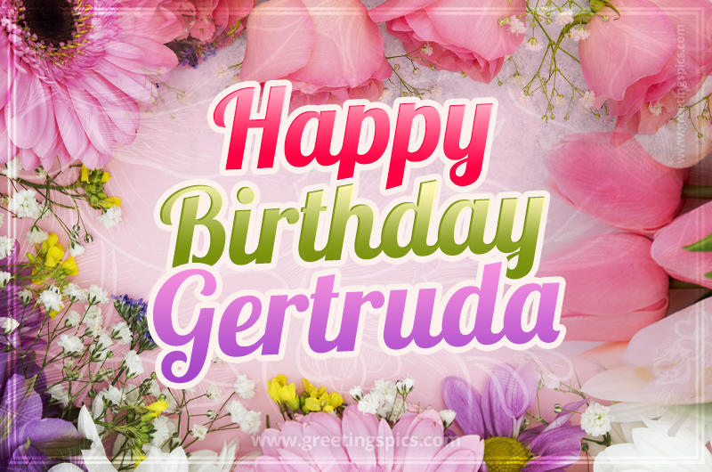 Happy Birthday Gertruda Picture with beautiful flowers