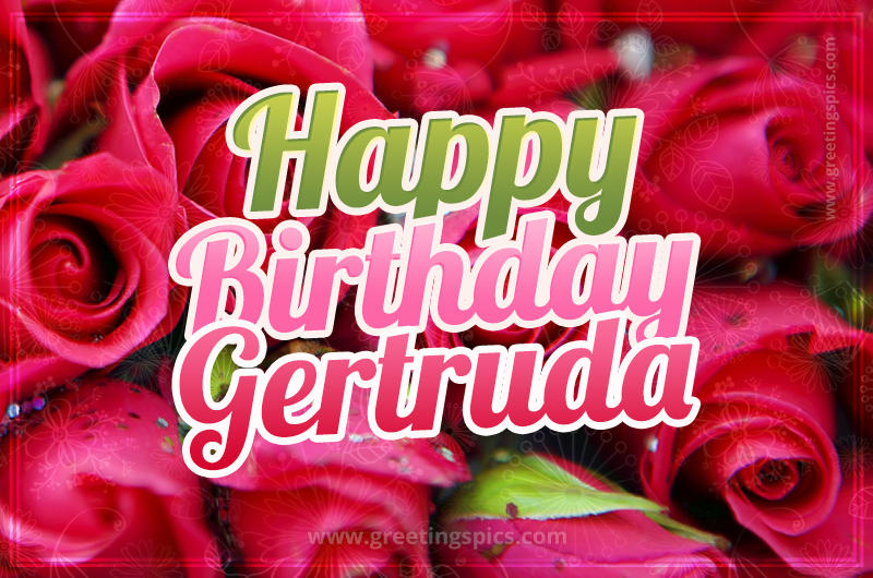 Happy Birthday Gertruda beautiful Image with red roses