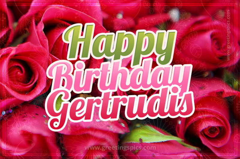 Happy Birthday Gertrudis beautiful Image with red roses