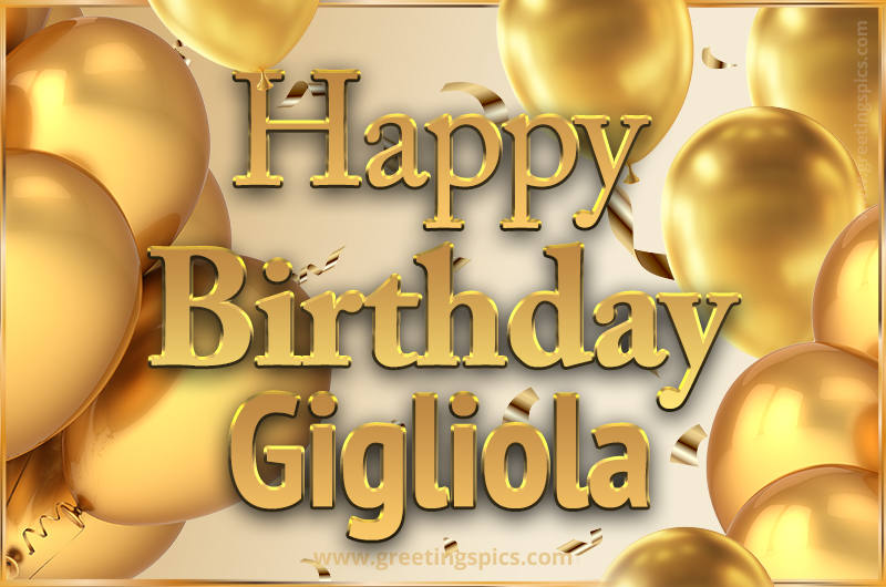 Happy Birthday Gigliola Card with golden confetti and balloons