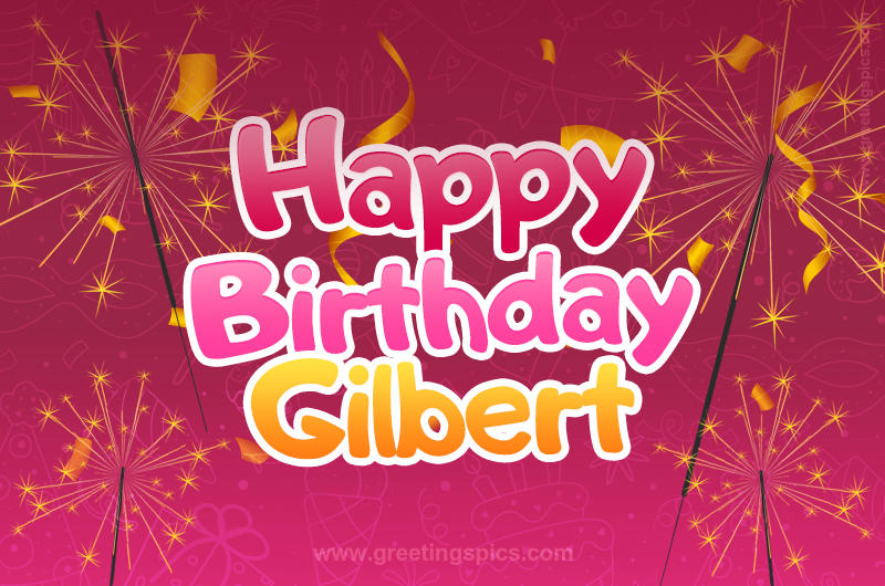 Happy Birthday Gilbert Image with sparklers