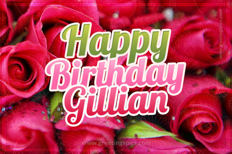 Happy Birthday Gillian beautiful Image with red roses