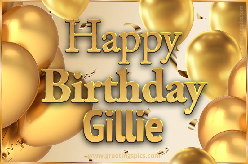 Happy Birthday Gillie Card with golden confetti and balloons