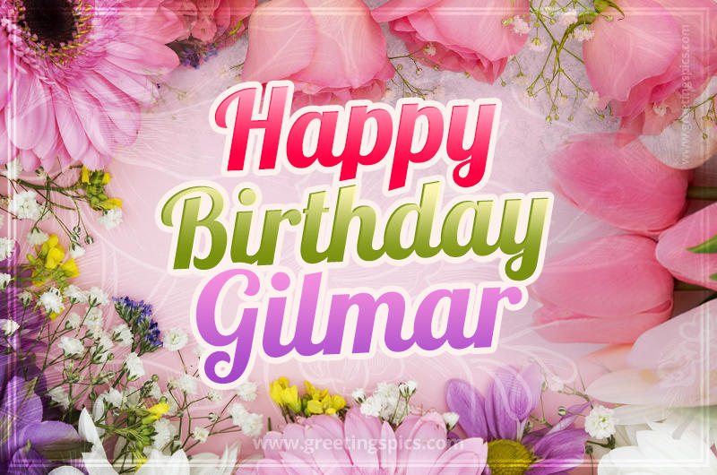 Happy Birthday Gilmar Picture with beautiful flowers