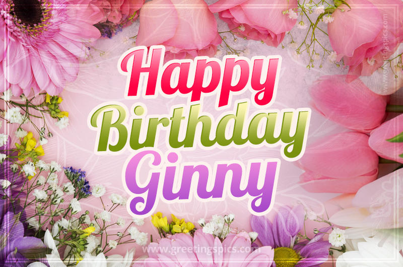 Happy Birthday Ginny Picture with beautiful flowers