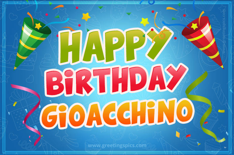 Happy Birthday Gioacchino picture with confetti and party poppers