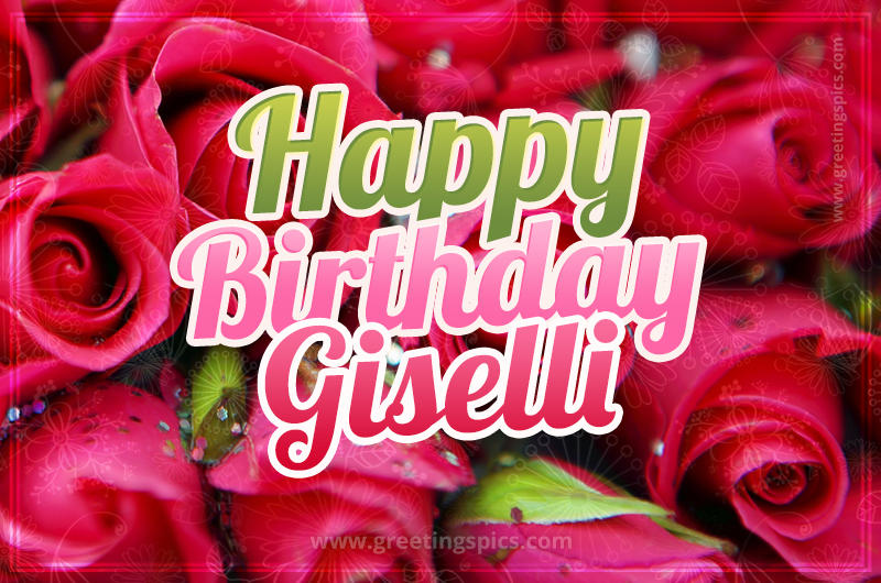 Happy Birthday Giselli beautiful Image with red roses