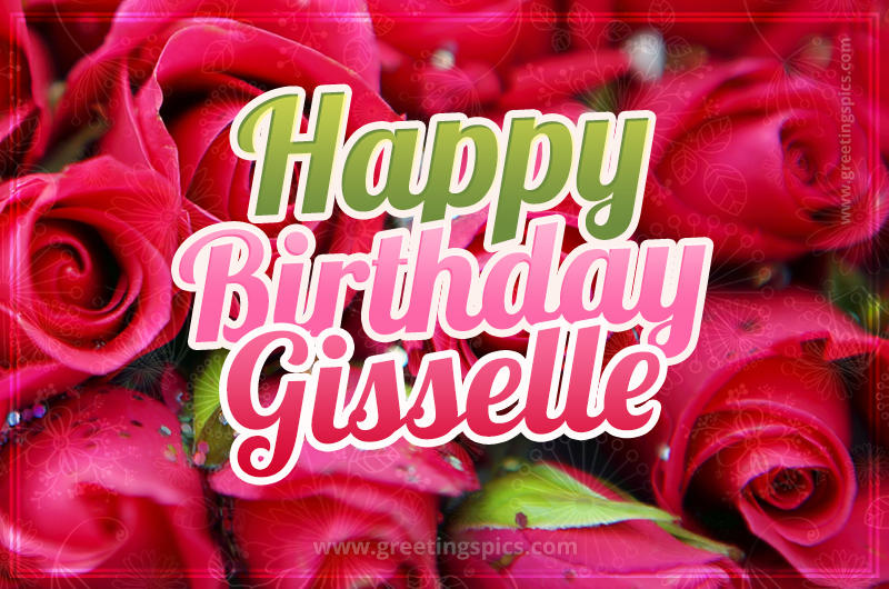 Happy Birthday Gisselle beautiful Image with red roses