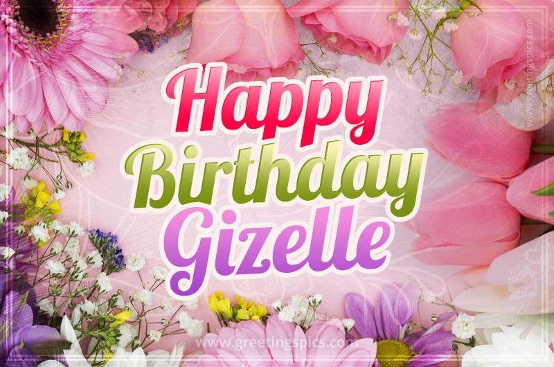 Happy Birthday Gizelle Picture with beautiful flowers