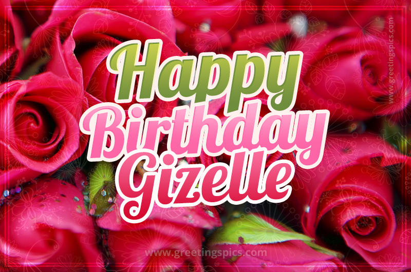 Happy Birthday Gizelle beautiful Image with red roses