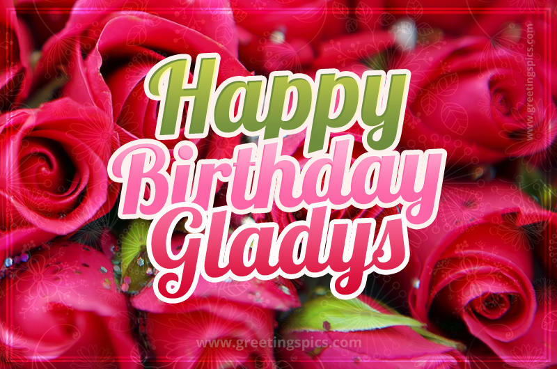 Happy Birthday Gladys beautiful Image with red roses