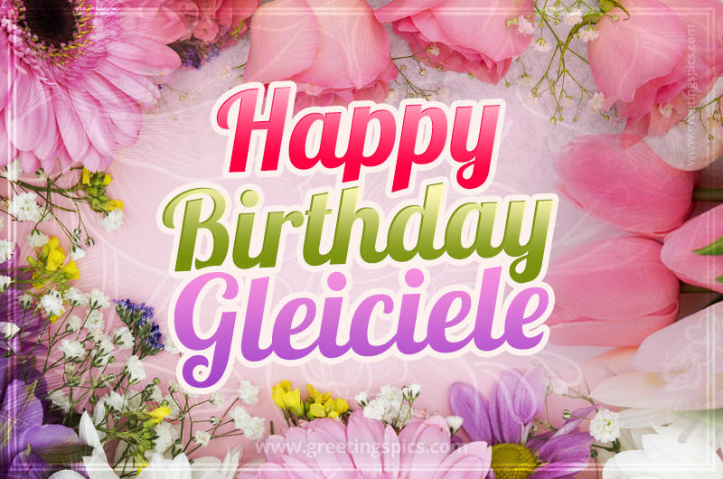 Happy Birthday Gleiciele Picture with beautiful flowers