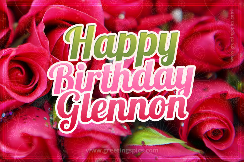 Happy Birthday Glennon beautiful Image with red roses